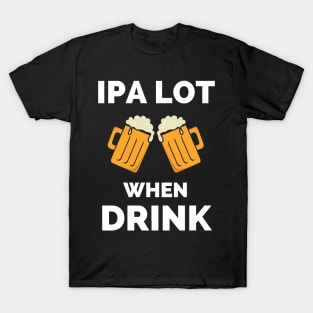 IPA Lot When I Drink - Gift For Boys, Girls, Dad, Mom, Friend, Beer Lovers - Craft Beer Lover Funny T-Shirt